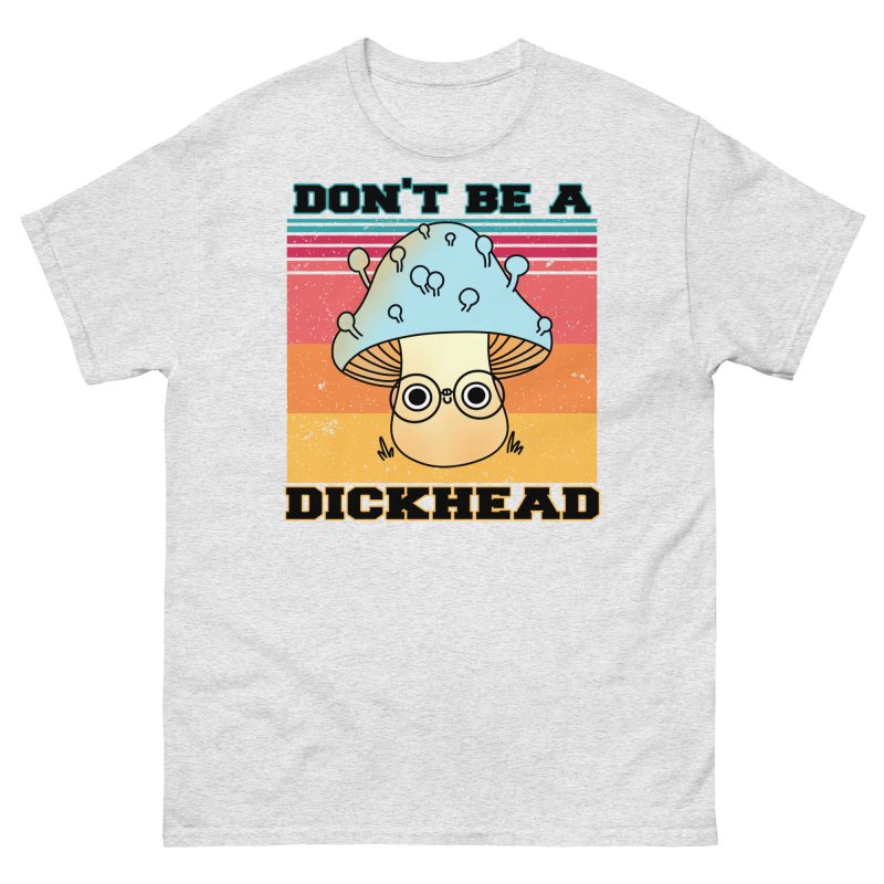 FUNNY - Don't Be A Dickhead T-shirt