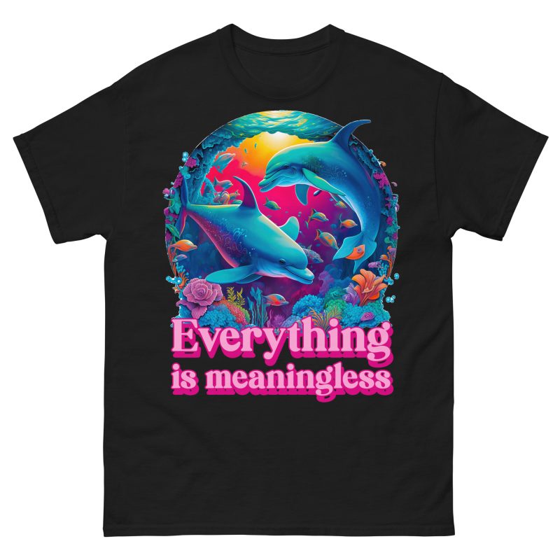 FUNNY - Everything Is Meaningless T-shirt