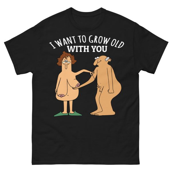 FUNNY - Grow Old T-shirt