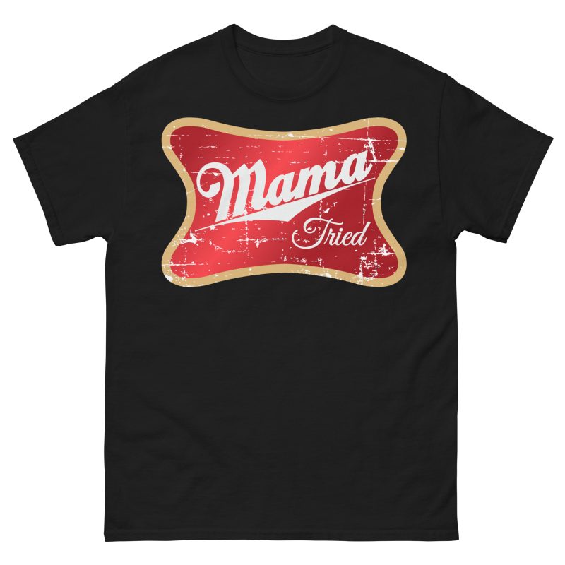 FAMILY - Mama Tried T-shirt