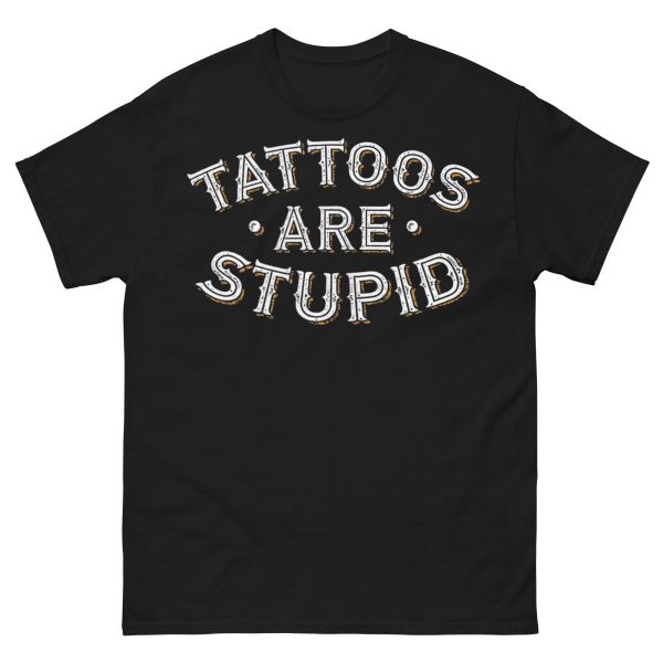 TATTOO - Tattoos Are Stupid Vintage T-shirt
