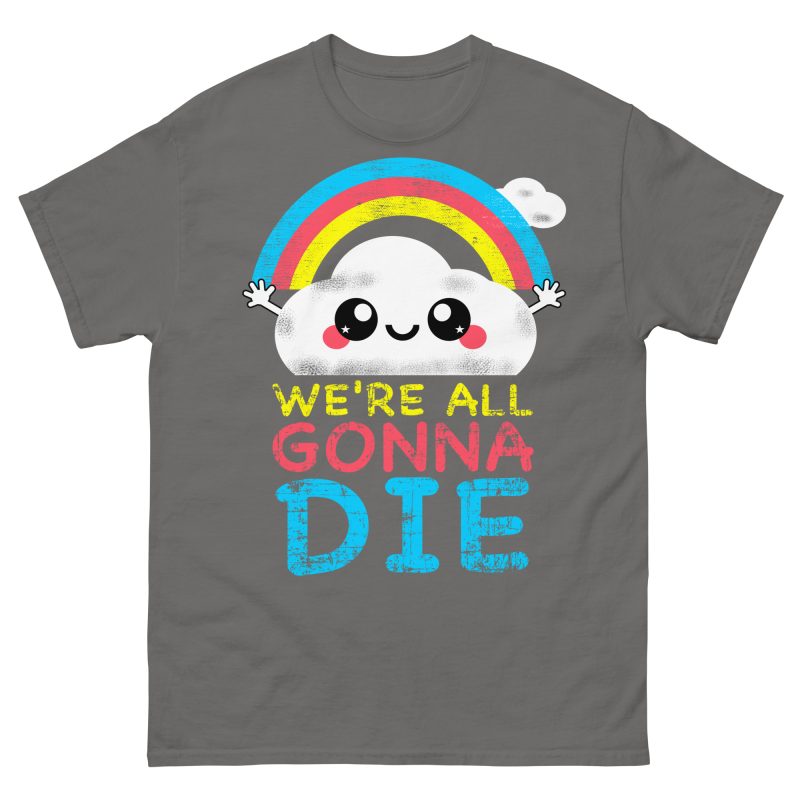 FUNNY - We're All Gonna Die T-shirt - Bild 7