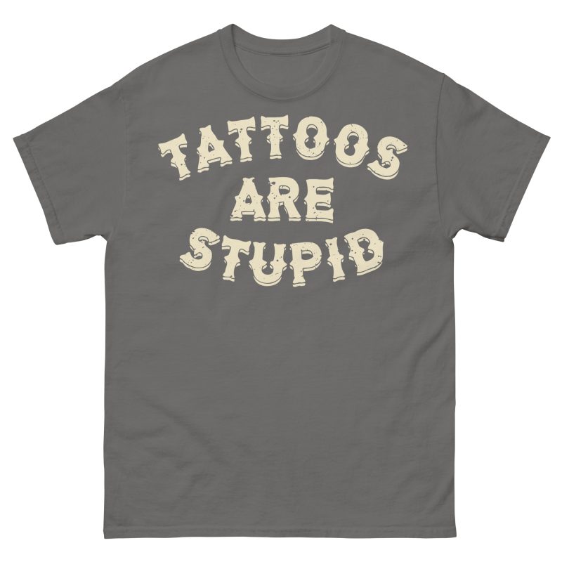 TATTOO - Tattoos Are Stupid T-shirt - Bild 6
