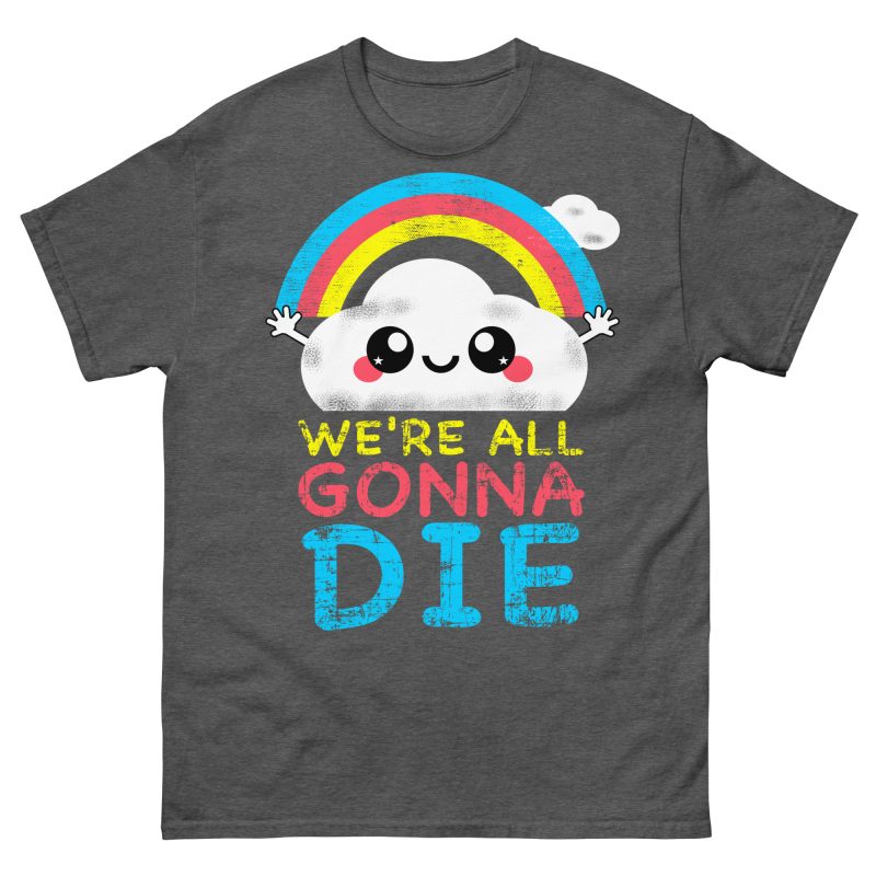 FUNNY - We're All Gonna Die T-shirt - Bild 6