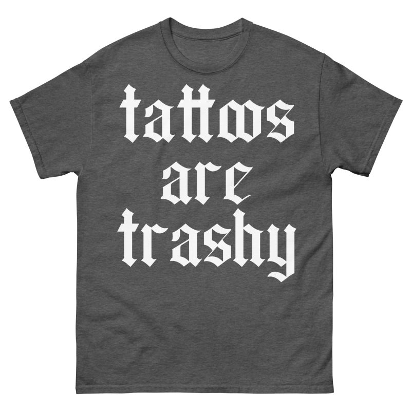 TATTOO - Tattoos Are Trashy T-shirt - Bild 5