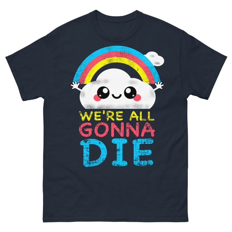FUNNY - We're All Gonna Die T-shirt - Bild 3