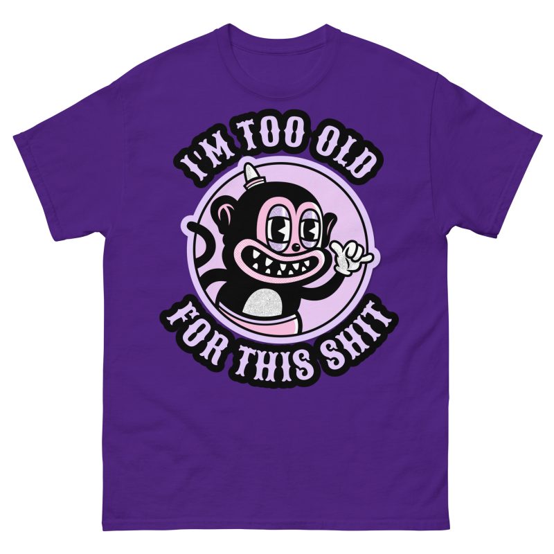 FUNNY - Too Old T-shirt