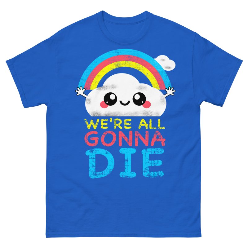 FUNNY - We're All Gonna Die T-shirt - Bild 5