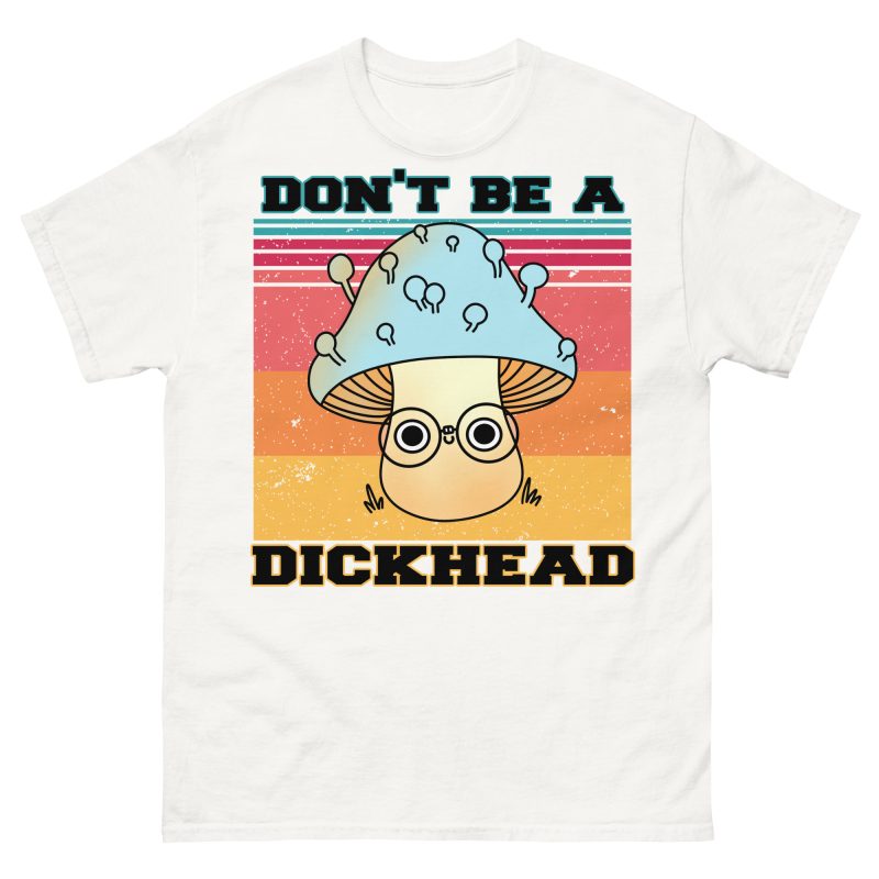 FUNNY - Don't Be A Dickhead T-shirt
