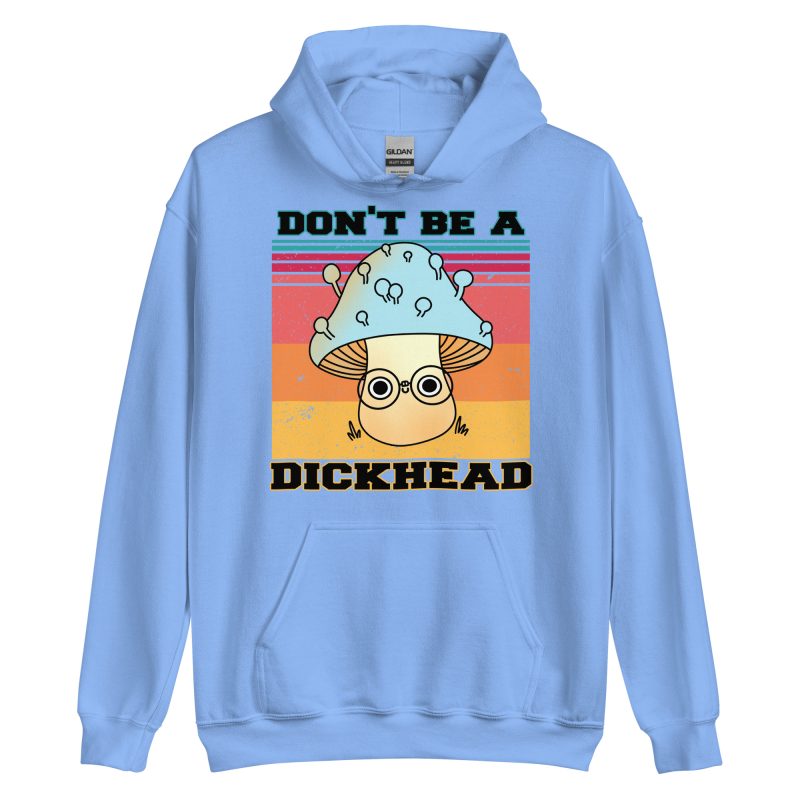 FUNNY - Don't Be A Dickhead Hoodie
