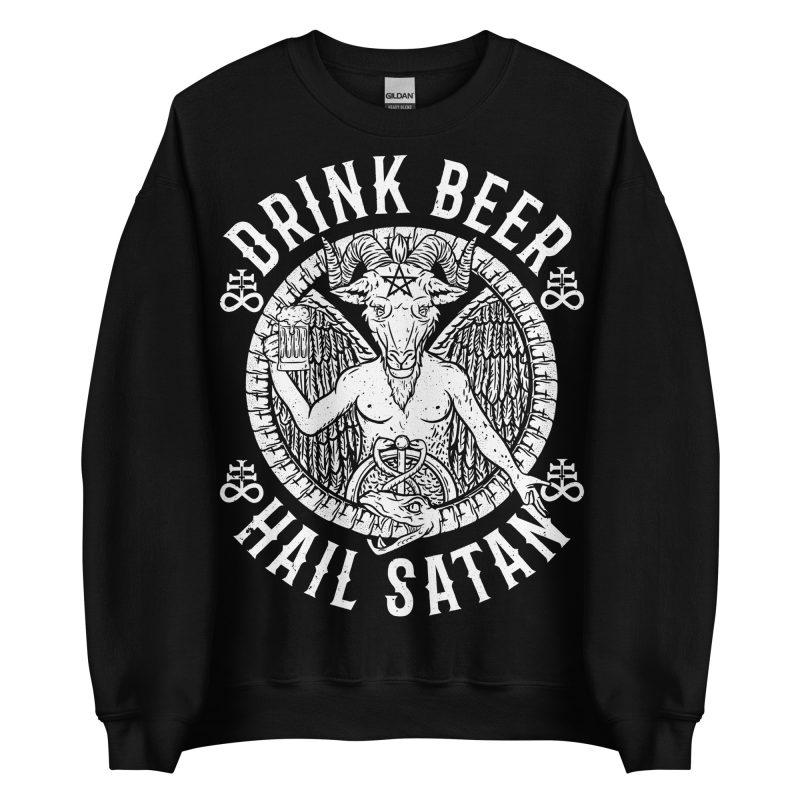 ALKOHOL - Drink Beer, Hail Satan Sweatshirt