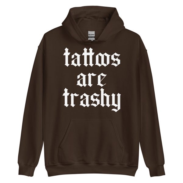 TATTOO – Tattoos Are Trashy Hoodie