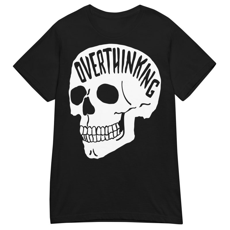 SKULLS - Overthinking Dam T-shirt