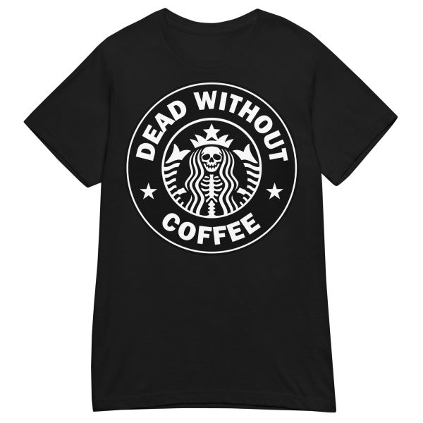 QUOTES - Dead Without Coffee Dam T-shirt
