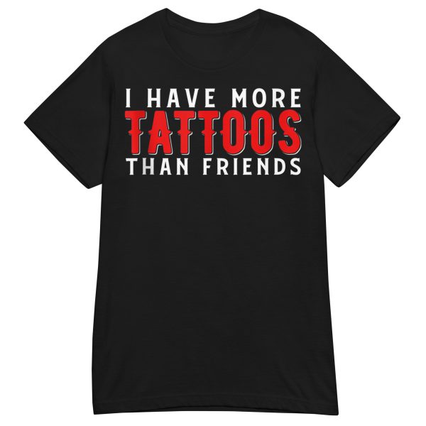 TATTOO - More Tattoos Than Friends Dam T-shirt