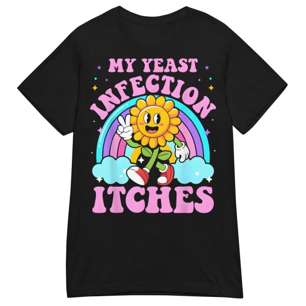 FUNNY - My Yeast Infection Dam T-shirt