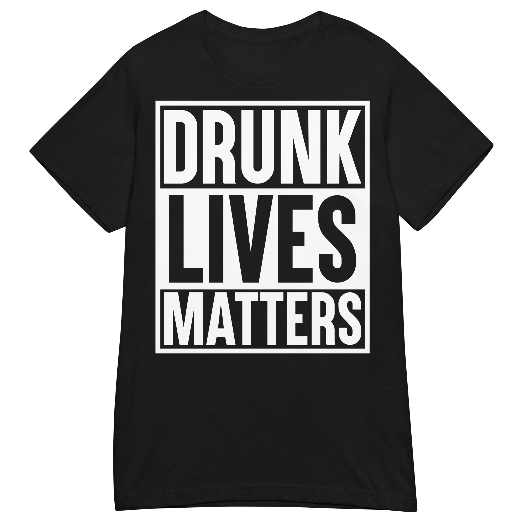 QUOTES - Drunk Lives Matters Dam T-shirt