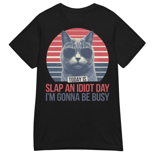 CATS - Slap An Idiot Day Dam T-shirt