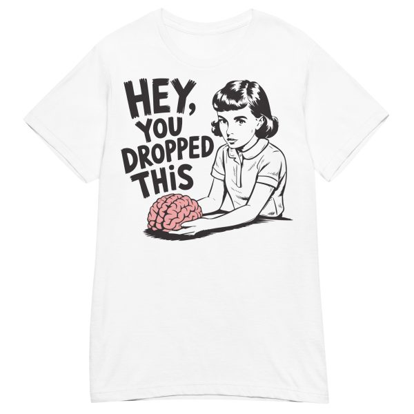 FUNNY - You Dropped This Dam T-shirt