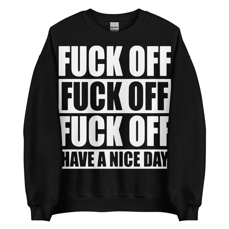 QUOTES - Fuck Off Sweatshirt