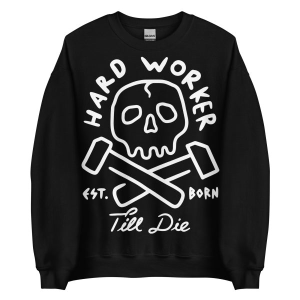 SKULLS - Hard Worker Sweatshirt