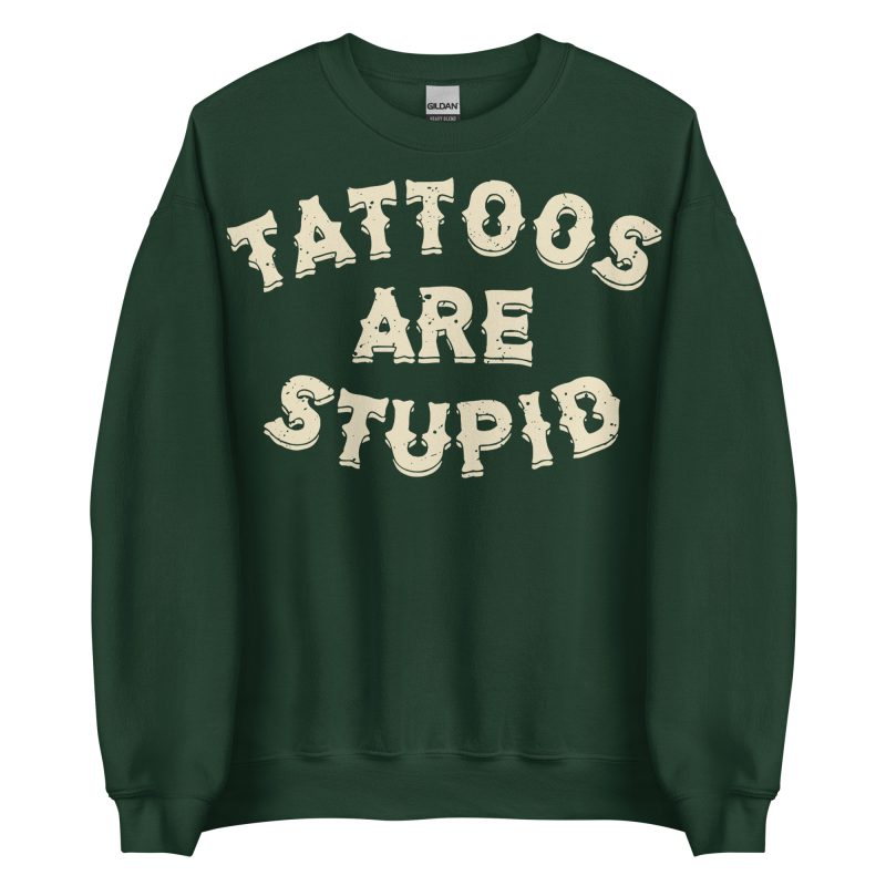 TATTOO - Tattoos Are Stupid Sweatshirt - Bild 3