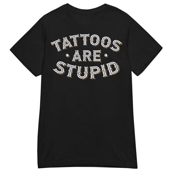 TATTOO - Tattoos Are Stupid Vintage Dam T-shirt