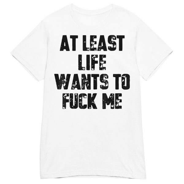 QUOTES – Life Wants To Fuck Me Dam T-shirt